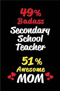 49% Badass Secondary School Teacher 51% Awesome Mom
