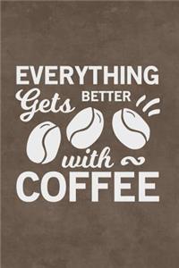 Coffee Journal - Everything Gets Better with Coffee