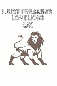 I Just Freaking Love Lions Ok