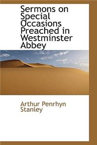 Sermons on Special Occasions Preached in Westminster Abbey
