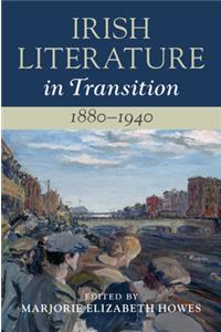 Irish Literature in Transition, 1880-1940: Volume 4