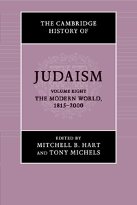 Cambridge History of Judaism: Volume 8, the Modern World, 1815-2000