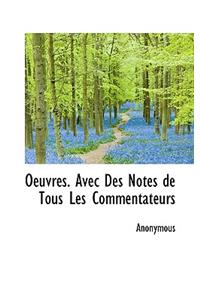 Oeuvres. Avec Des Notes de Tous Les Commentateurs