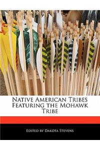 Native American Tribes Featuring the Mohawk Tribe