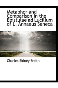 Metaphor and Comparison in the Epistulae Ad Lucilium of L. Annaeus Seneca