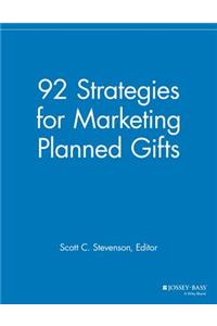 92 Strategies for Marketing Planned Gifts