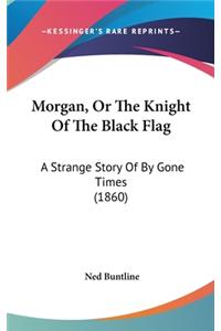 Morgan, Or The Knight Of The Black Flag