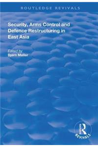 Security, Arms Control and Defence Restructuring in East Asia