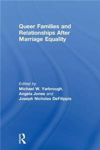 Queer Families and Relationships After Marriage Equality