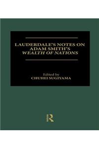 Lauderdale's Notes on Adam Smith's Wealth of Nations