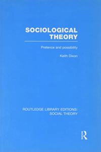 Sociological Theory (Rle Social Theory)