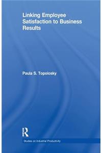 Linking Employee Satisfaction to Business Results