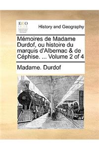 Memoires de Madame Durdof, Ou Histoire Du Marquis D'Aluber Nac & de Cphise. ... Volume 2 of 4