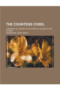 The Countess Cosel; A Romance of History of the Times of Augustus the Strong