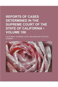 Reports of Cases Determined in the Supreme Court of the State of California (Volume 106)