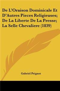 De L'Oraison Dominicale Et D'Autres Pieces Religieuses; De La Liberte De La Presse; La Selle Chevaliere (1839)
