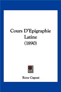 Cours D'Epigraphie Latine (1890)