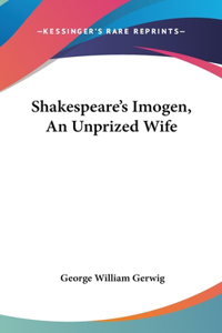 Shakespeare's Imogen, an Unprized Wife