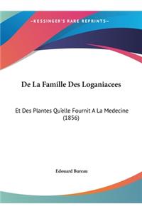 de La Famille Des Loganiacees: Et Des Plantes Qu'elle Fournit a la Medecine (1856)