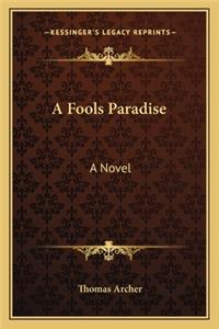 A Fools Paradise