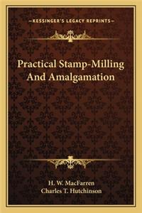 Practical Stamp-Milling And Amalgamation