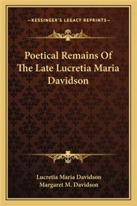 Poetical Remains of the Late Lucretia Maria Davidson