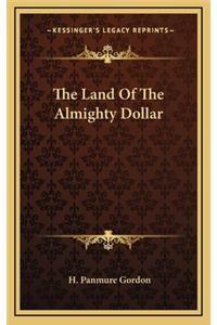The Land of the Almighty Dollar