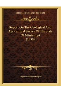 Report On The Geological And Agricultural Survey Of The State Of Mississippi (1858)