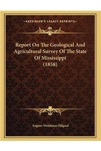 Report On The Geological And Agricultural Survey Of The State Of Mississippi (1858)