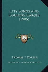 City Songs and Country Carols (1906)