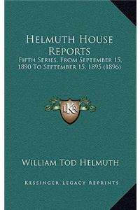 Helmuth House Reports