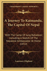 A Journey to Katmandu, the Capital of Nepal
