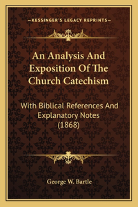 Analysis And Exposition Of The Church Catechism