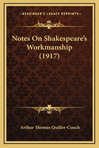 Notes On Shakespeare's Workmanship (1917)