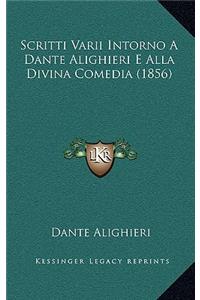 Scritti Varii Intorno A Dante Alighieri E Alla Divina Comedia (1856)