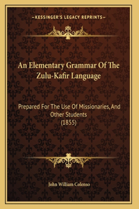 An Elementary Grammar Of The Zulu-Kafir Language