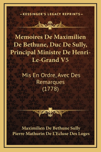 Memoires De Maximilien De Bethune, Duc De Sully, Principal Ministre De Henri-Le-Grand V5