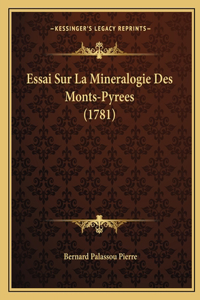 Essai Sur La Mineralogie Des Monts-Pyrees (1781)