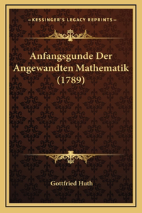 Anfangsgunde Der Angewandten Mathematik (1789)