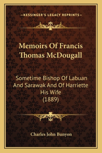 Memoirs Of Francis Thomas McDougall