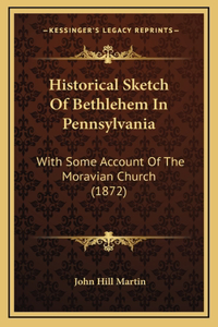 Historical Sketch Of Bethlehem In Pennsylvania