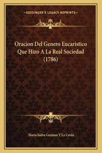 Oracion Del Genero Eucaristico Que Hizo A La Real Sociedad (1786)