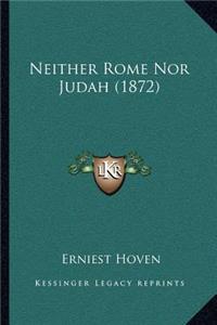 Neither Rome Nor Judah (1872)