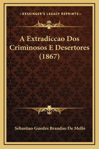 A Extradiccao Dos Criminosos E Desertores (1867)