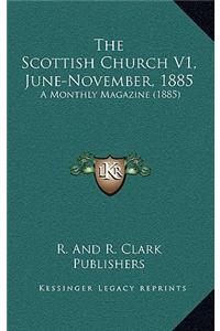 The Scottish Church V1, June-November, 1885