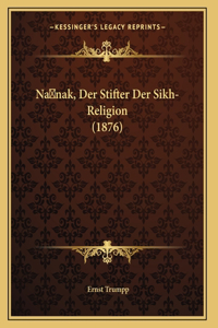 Na nak, Der Stifter Der Sikh-Religion (1876)