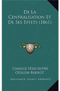 De La Centralisation Et De Ses Effets (1861)