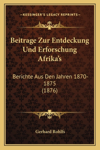 Beitrage Zur Entdeckung Und Erforschung Afrika's