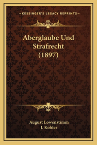 Aberglaube Und Strafrecht (1897)