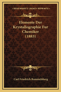 Elemente Der Krystallographie Fur Chemiker (1883)